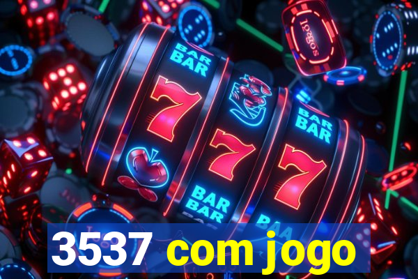 3537 com jogo